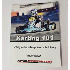 Karting 101 Competitive Go Kart Racing Paperback Eric Gunderson Apex Predator